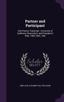 Partner and Participant: Oral History Transcript: University of California Chancellor's and President's Wife, 1984-1995 / 200 1356030157 Book Cover