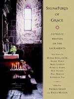 Signatures of Grace: Catholic Writers on the Sacraments 0525945334 Book Cover