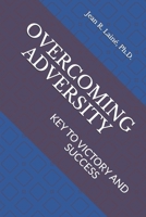 Overcoming Adversity: Key to Victory and Success 1521431299 Book Cover