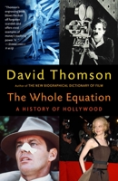 The Whole Equation: A History of Hollywood 0375701540 Book Cover