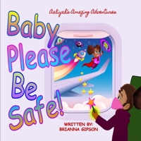 Baby Please Be Safe! B099ZRSRSN Book Cover