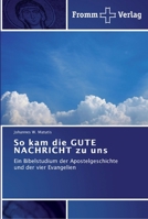 So kam die GUTE NACHRICHT zu uns 3841601227 Book Cover
