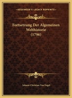 Fortsetzung Der Algemeinen Welthistorie (1796) 1166340376 Book Cover