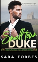 Small Town Duke: A Modern Aristocracy Billionaire Romance (Billionaires of Ballytirrel) 1695826426 Book Cover