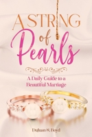 A STRING OF PEARLS: A DAILY GUIDE TO A BEAUTIFUL MARRIAGE B0DZ2FTNSH Book Cover