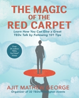 The Magic of The Red Carpet: Learn How Can Give a Great TEDxTalk by following 101 Tips 1733418105 Book Cover
