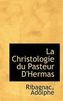 La Christologie du Pasteur D'Hermas 1113377992 Book Cover