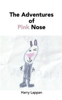 The Adventures of Pink Nose 1034879588 Book Cover