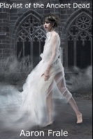 Playlist of the Ancient Dead 1508677034 Book Cover