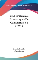 Chef-D'Oeuvres Dramatiques De Campistron V2 (1791) 110408094X Book Cover