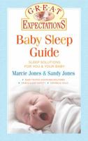 Great Expectations: Baby Sleep Guide: Sleep Solutions for You Your Baby 1402758154 Book Cover