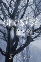 Ghosts? I Think So! 1424117968 Book Cover