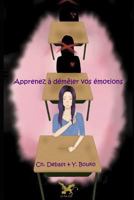 Apprenez à démêler vos émotions: Notre quotidien en est composé à 90% 1729109543 Book Cover