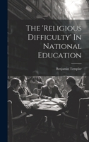 The 'religious Difficulty' In National Education 1020163135 Book Cover