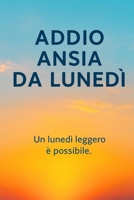 Addio ansia da lunedì: Percorso di 28 giorni per trasformare la tua domenica nera in un lunedì leggero (Italian Edition) B0FBL7HRNV Book Cover