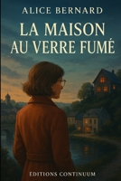 La Maison au Verre Fumé (French Edition) B0FP5FQRXW Book Cover