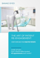 The Art of Patient Re-Engagement: How to Win Back Your Inactive Patients B0C84RNJW7 Book Cover