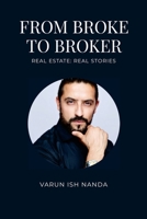 From Broke To Broker - Real Estate: Real Stories: Real Estate: Real Stories 1257974440 Book Cover