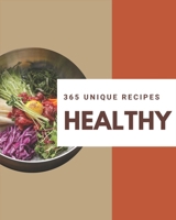 365 Unique Healthy Recipes: Not Just a Healthy Cookbook! B08QRXT763 Book Cover