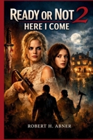 READY OR NOT 2: HERE I COME: Exploring the Story, Characters, and Hidden Layers of the Film B0GRNC7RWZ Book Cover