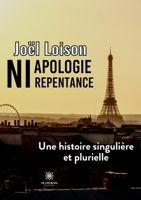 Ni apologie ni repentance: Une histoire singulière et plurielle (French Edition) B0B3ZXGG93 Book Cover