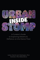 Inside Urban Stomp: A Curator's Guide to Dreams & Defiance on the Dance Floor: A Curator's Guide to Dreams & Defiance on the Dance Floor: A Curator's ... on the Dance Floor: A Curator's Guide to B0FFXGVKJX Book Cover