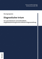 Diagnostischer Irrtum: Tun Und Unterlassen Und Strafrechtliche Sorgfaltsbestimmung Bei Der Arztlichen Diagnosestellung 3828848524 Book Cover