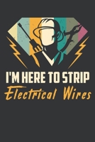 I'm Here To Strip Electrical Wires: Notebook 6x9 Checkered White Paper 118 Pages - Funny Electrican 1082346497 Book Cover