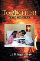 To Mother: poems and stories 0595277381 Book Cover