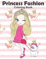 Princess Fashion Coloring Book: Princess Coloring Book,Fashion Girls, Fashion Coloring Book, Fashion Style for Girls, Kids, Toddlers, Ages 2-4, Ages 4-8 B08B37VVK5 Book Cover
