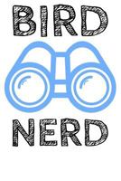 Bird Nerd: Journal - Birding Logbook Bird Watching Ornithology Watcher Log 1725913933 Book Cover