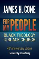 For My People: Black Theology and the Black Church - 40th Anniversary Edition 1626985804 Book Cover