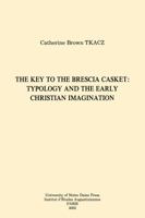 The Key to the Brescia Casket: Typology and the Early Christian Imagination (Collection Des Etudes Augustiniennes. Serie Antiquite, 165) 0268012318 Book Cover