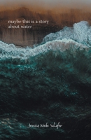 maybe this is a story about water 1039167209 Book Cover