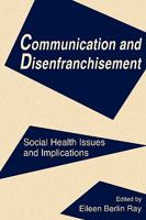 Communication and Disenfranchisement: Social Health Issues and Implications (Communication) 0805815317 Book Cover