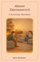 Almost Disconnected: A Screentime Showdown B0GKFLQGW8 Book Cover