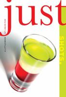 Just Shots: A Little Book of Liquid Fun 1599218968 Book Cover