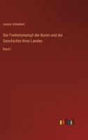Der Freiheitskampf der Buren und die Geschichte ihres Landes: Band I 3368625489 Book Cover