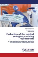Evaluation of the medical emergency training requirements: of final-year Dentistry students at two higher education institutes in Portugal and Spain 6202074310 Book Cover