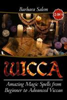 Wicca: Amazing Magic Spells from Beginner to Advanced Wiccan 1974489302 Book Cover