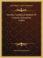 On The Combined Method Of Cataract Extraction (1893) 1342923596 Book Cover