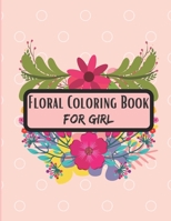 Floral Coloring Book for Girl: This Book is awesome Gift For Flowers Lovers Girl. B09HLBX2Y4 Book Cover