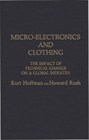 Micro-Electronics and Clothing: The Impact of Technical Change on a Global Industry 0275927989 Book Cover