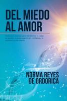 del Miedo Al Amor: Poderosos Recursos Para Transformar La Culpa En Perd�n, La Preocupaci�n En Confianza y La Ansiedad En Paz Interior 1506519083 Book Cover
