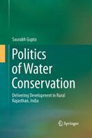 Politics of Water Conservation: Delivering Development in Rural Rajasthan, India 3319213911 Book Cover