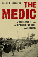 The Medic: A Story of Imprisonment and Survival in World War II 0811739953 Book Cover