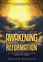 Revelations of the Coming Great Awakening & Reformation: All Flesh Shall See the Bare Hand of Yahweh and Tremble 0578268108 Book Cover