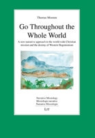 Go Throughout the Whole World: A new narrative approach to the world-wide Christian mission and the destiny of Western Hegemonism 3643914989 Book Cover