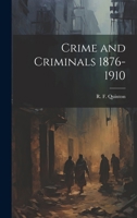 Crime and Criminals 1876-1910 1021415561 Book Cover
