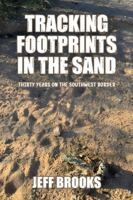 Tracking Footprints in the Sand: Thirty Years on the Southwest Border 1969877014 Book Cover